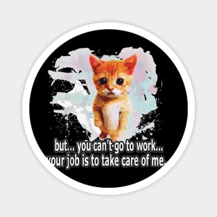 Can't Go O Work  ,   , Cat, Kitten , Pet, Magnet